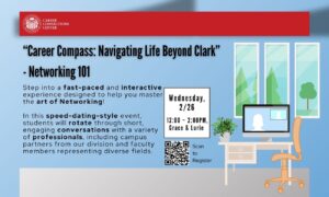 “Career Compass: Navigating Life Beyond Clark” - Networking 101