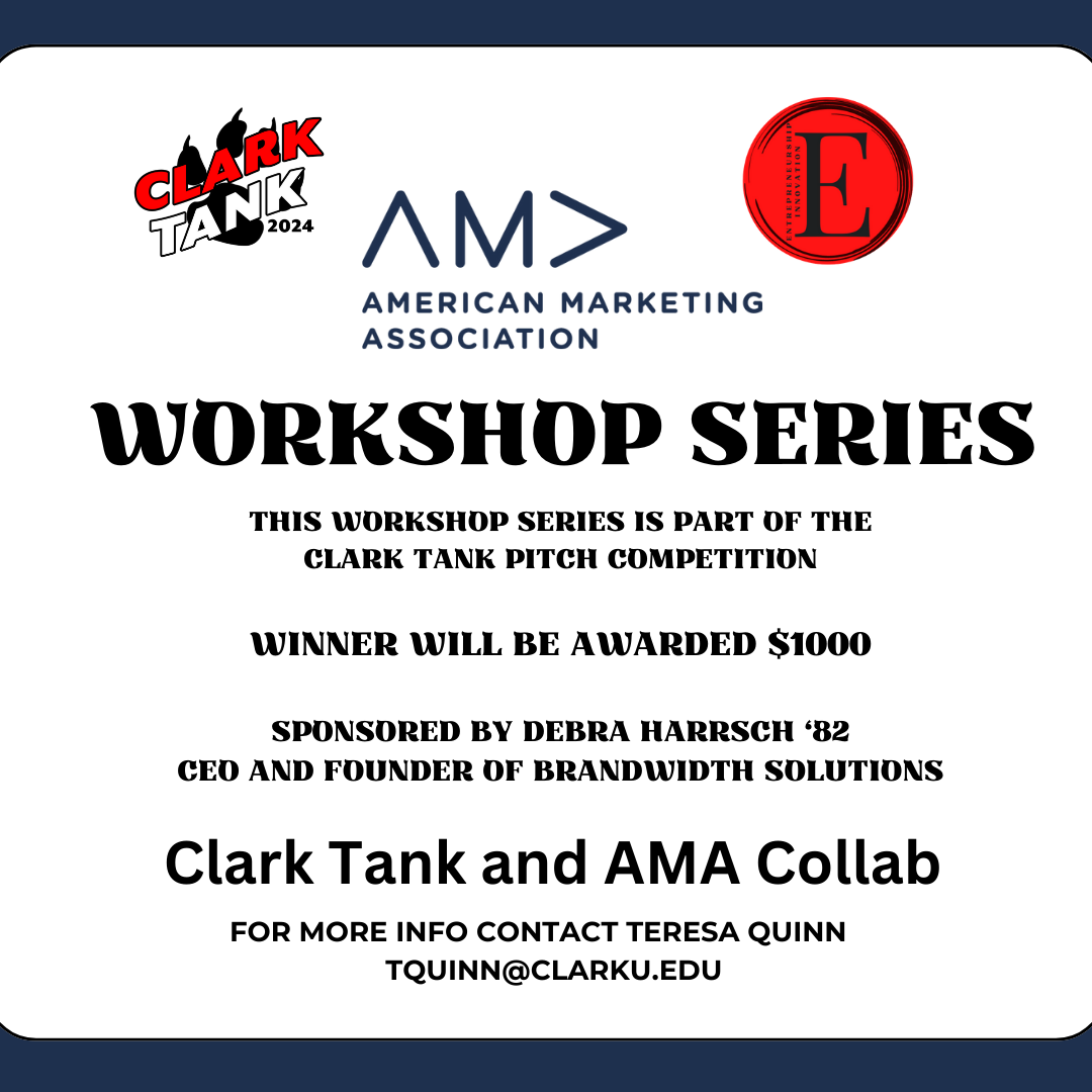 E&I Clark Tank and AMA Marketing Workshop Series – Pitching Your Marketing Plan with Teresa Quinn (required for Clark Tank Marketing Pitch Competition)