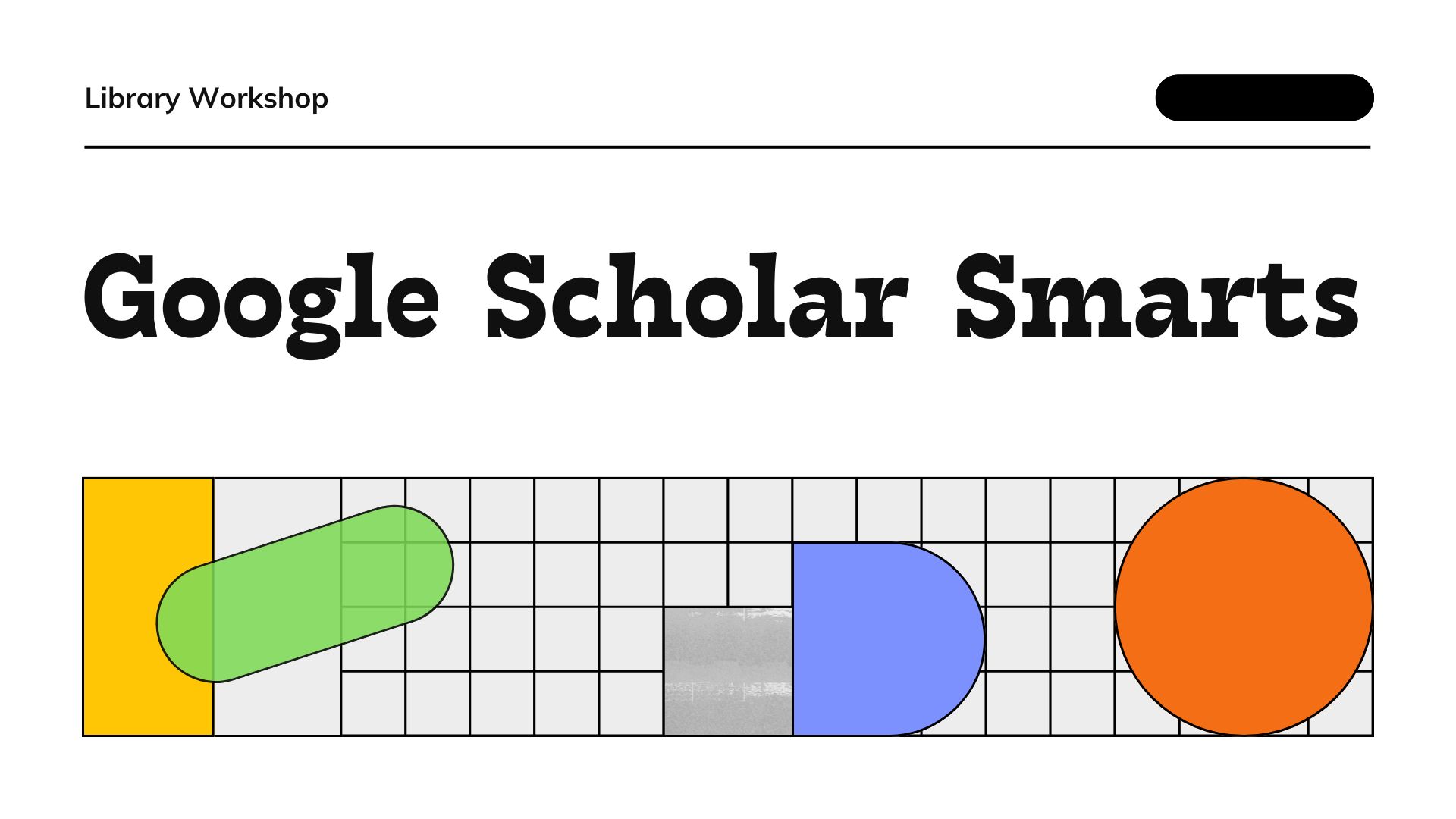 Google Scholar Smarts Library Workshop