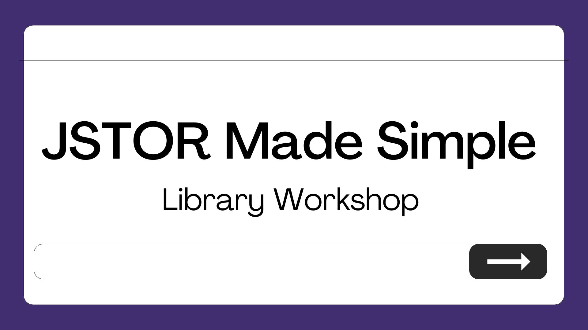 JSTOR Made Simple Library Workshop