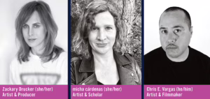 Zackary Drucker, Michaa Cardenas, Christ E. Vargas