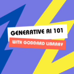 Generative AI 101 with Goddard Library