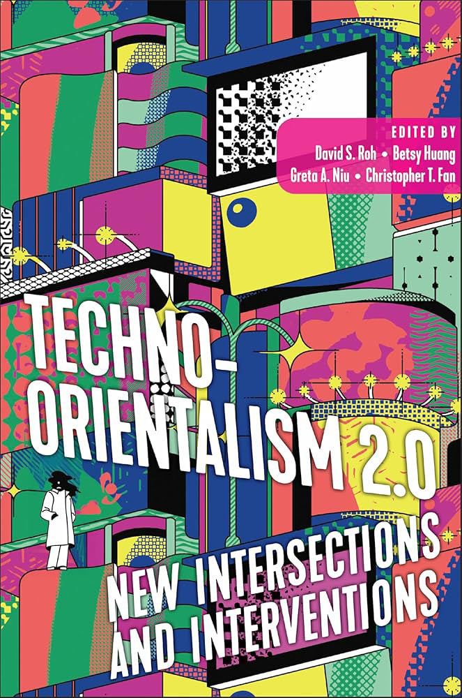 Book cover: Techno-Orientalism 2.0: New Intersections and Interventions, Co-edited by Betsy Huang