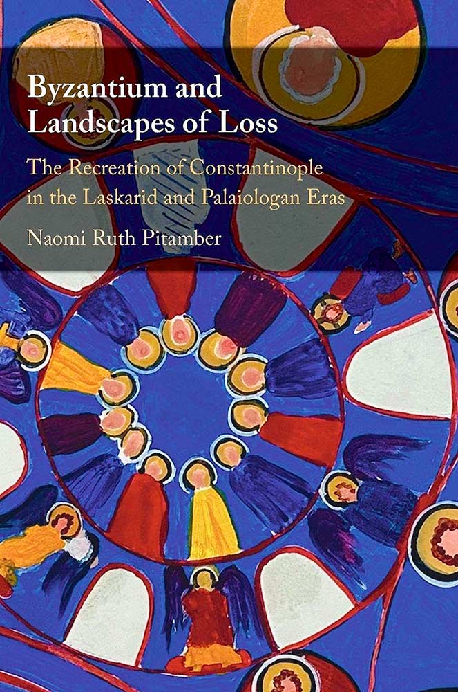 Book cover: Byzantium and Landscapes of Loss, by Naomi Ruth Pitamber