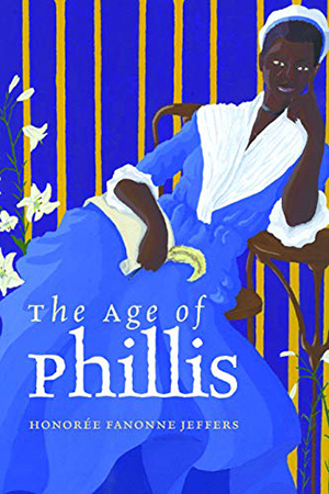 Cover of "The Age of Phillis," a book by Honorée Fanonne Jeffers