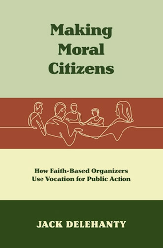 Book cover: Making Moral Citizens by Clark professor Jack Delahanty