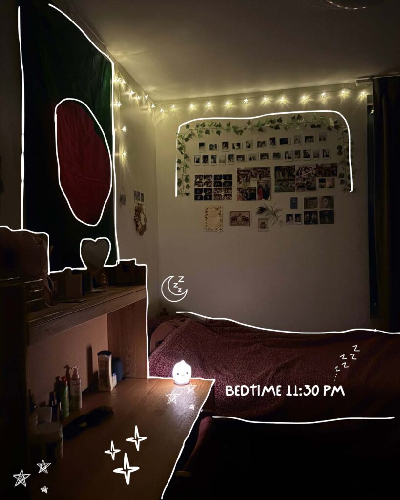 Turna Barua ’26 Day in the Ƶ series: Shot of a dark cozy bedroom with lights with handwritten accent "Bedtime 11:30pm"